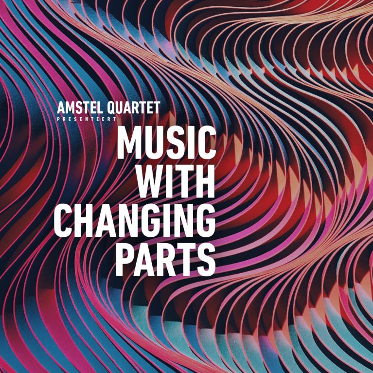 Amstel Quartet - Music with Changing Parts